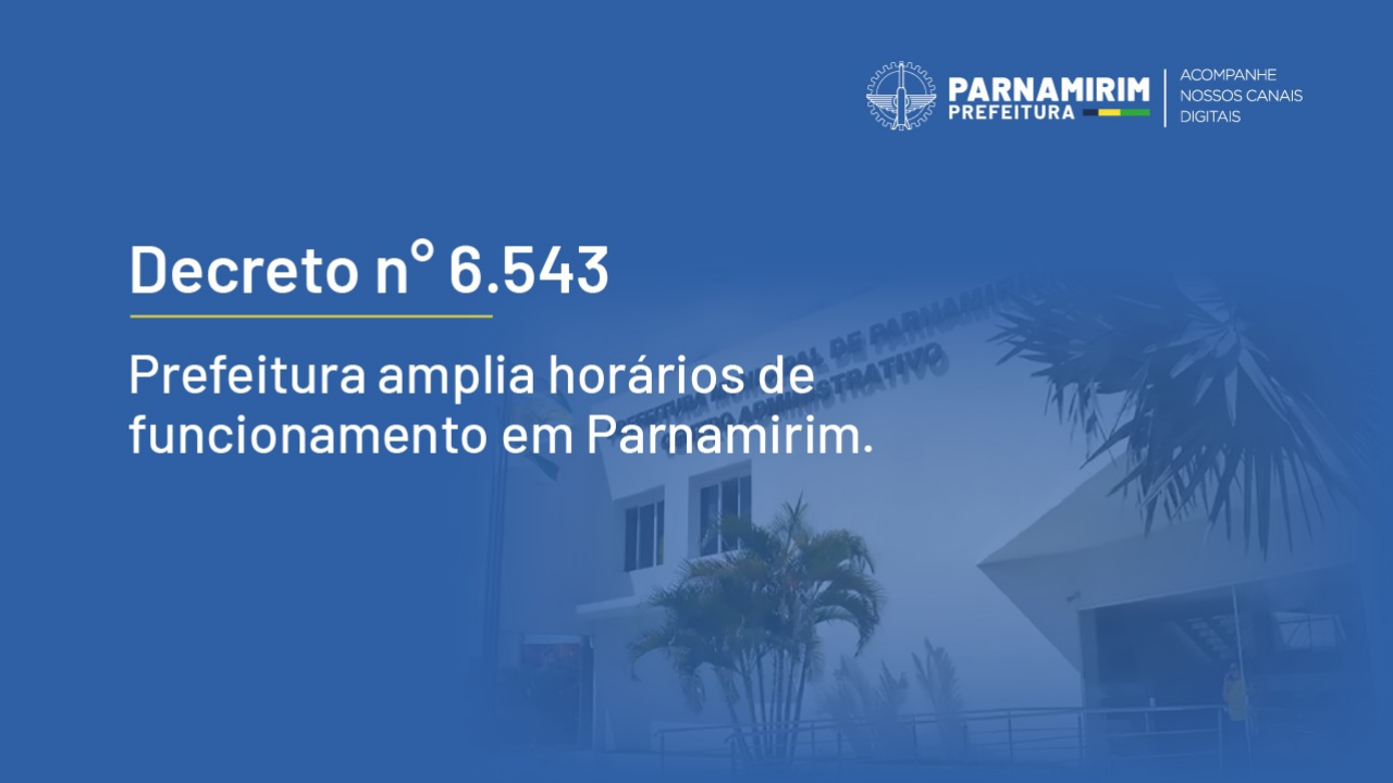 decreto-n-6-543-amplia-horarios-de-funcionamento-dos-estabelecimentos-em-parnamirim