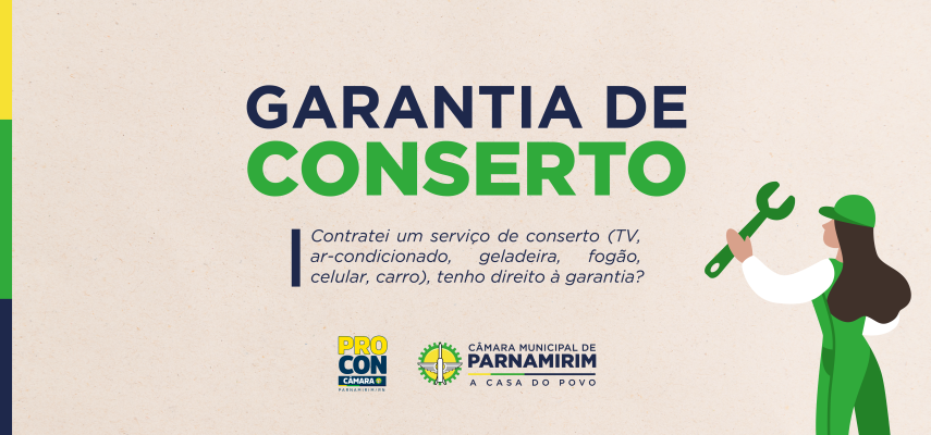 procon-camara-esclarece-sobre-garantia-de-servicos-de-conserto